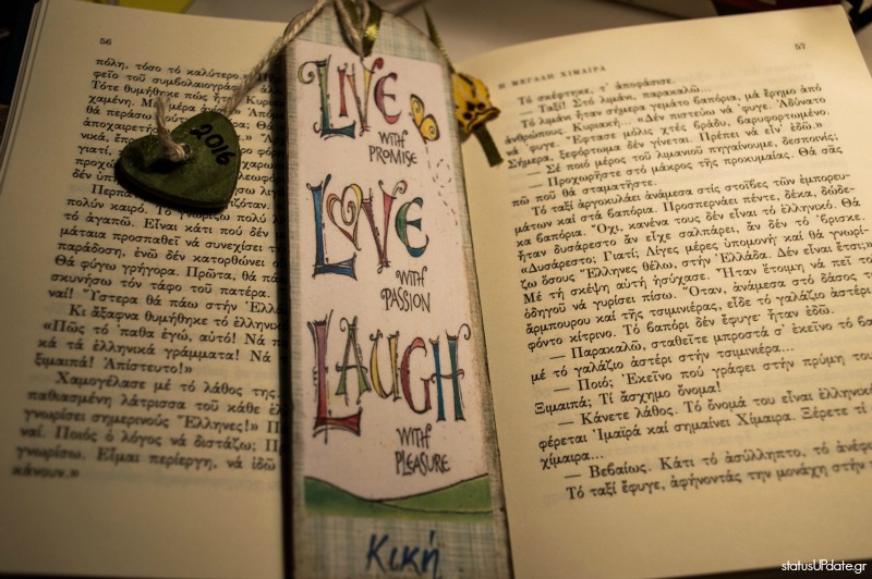 Live - Love - Laugh Η φιλοσοφία ζωής ήρθε δώρο σε σελιδοδείκτη ενώ είχα ξεκινήσει να διαβάζω το βιβλίο. 